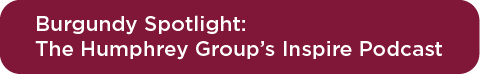 Spotlight: The Humphrey Group's Inspire Podcast